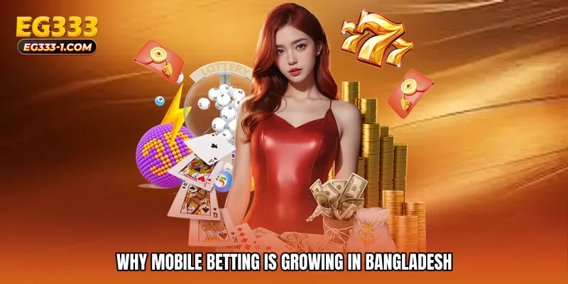 Why Mobile Betting Is Growing in Bangladesh