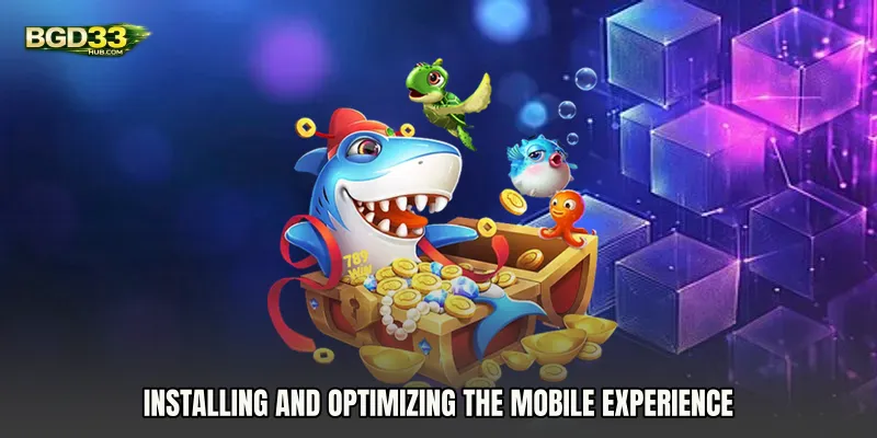 Installing and optimizing the mobile experience