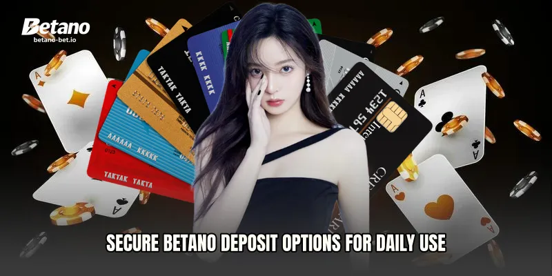 Secure Betano Deposit Options for Daily Use