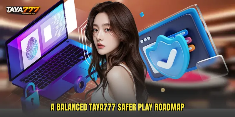 A balanced TAYA777 Safer Play roadmap
