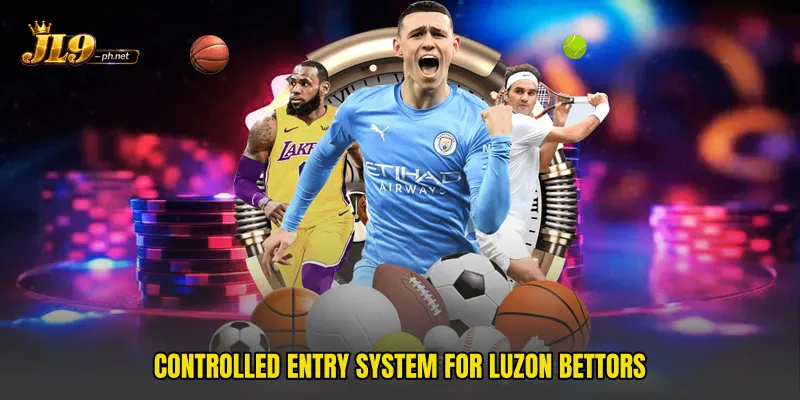 Controlled Entry System For Luzon Bettors